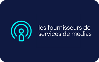 les fournisseurs de services de médias