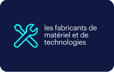 les fabricants de matériel et de technologies